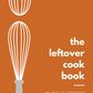 The Leftover Cookbook